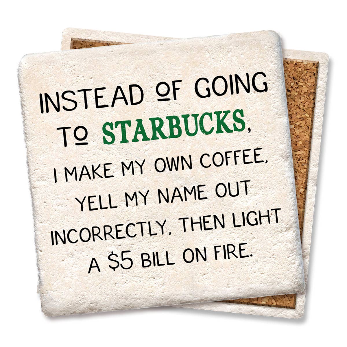 Instead of going to Starbucks drink coaster - MaisonBeach